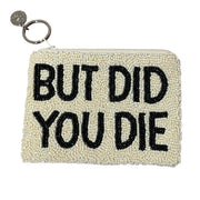 But Did You Die Coin Purse