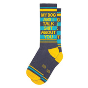 My Dog And I Talk Shit About You Socks