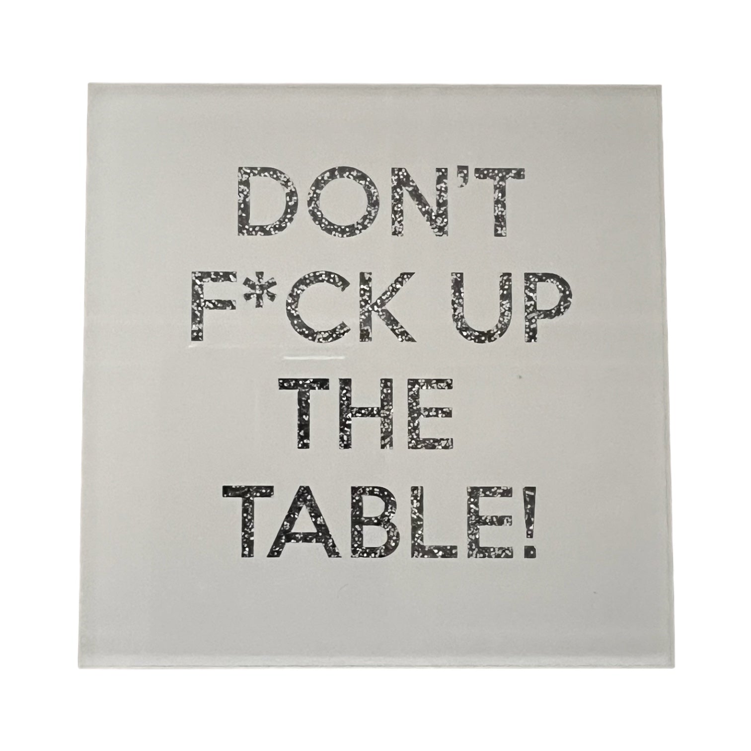 Don't F Up The Table Coaster