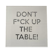 Don't F Up The Table Coaster