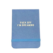 F Off I'm Dreaming Pocket Journal