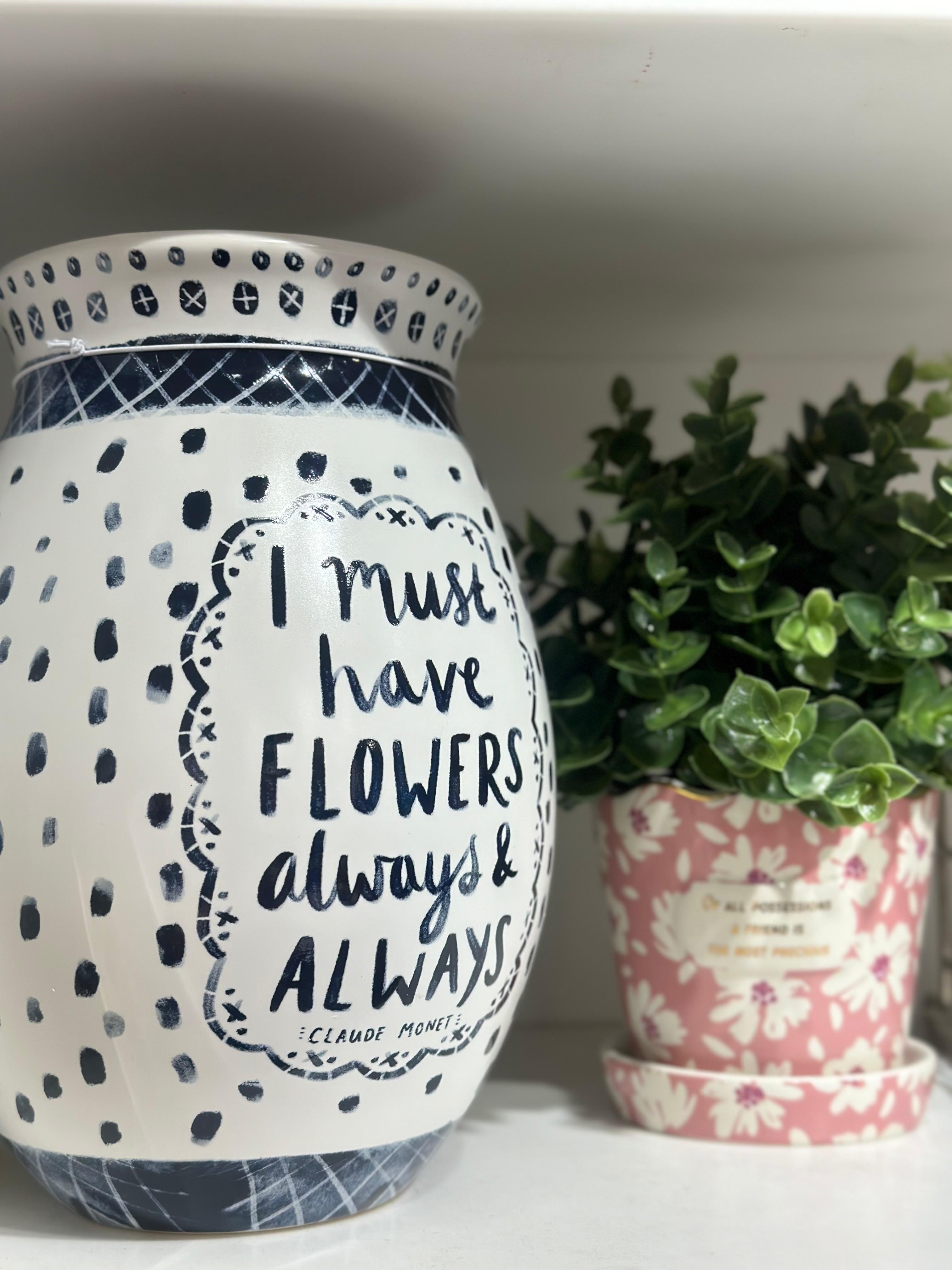 I Must Have Flowers Vase