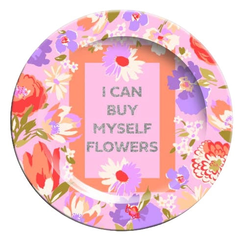 I Can Buy Myself Flowers Plate