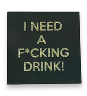 I Need A F Drink Coaster