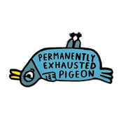 Exhausted Pigeon Enamel Pin