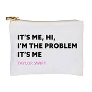 I'm The Problem Zip Pouch