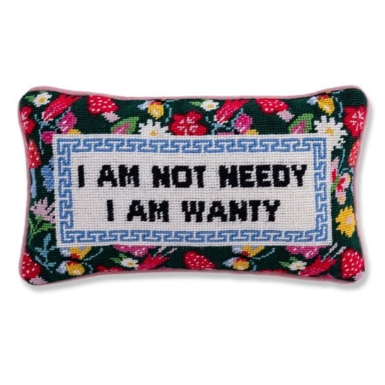 I Am Not Needy Needlepoint Pillow