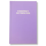 Consistency Not Perfection Journal