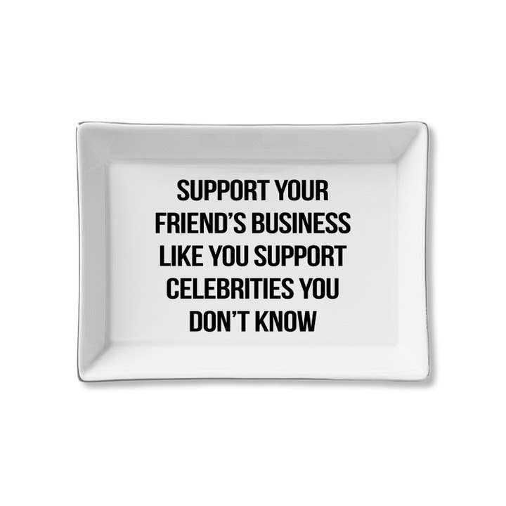 Support Your Friends Business Tray