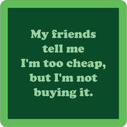 My Friends Tell Me Coaster