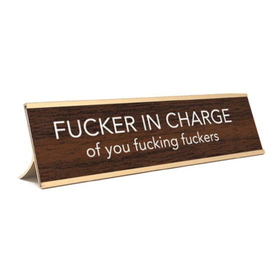 F##ker In Charge Nameplate
