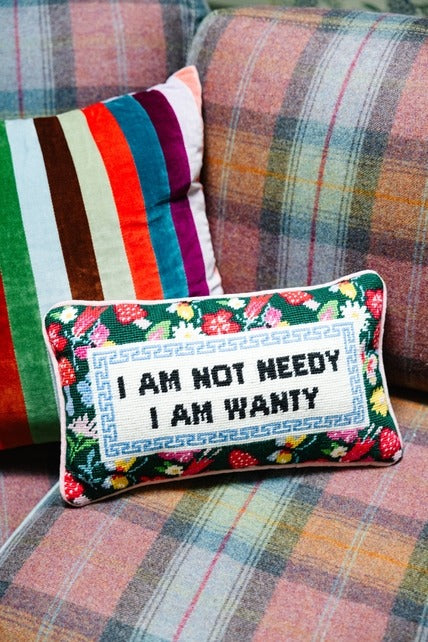 I Am Not Needy Needlepoint Pillow