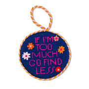 If I'm Too Much Needlepoint Ornament