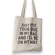Just Put Your Dog Tote Bag