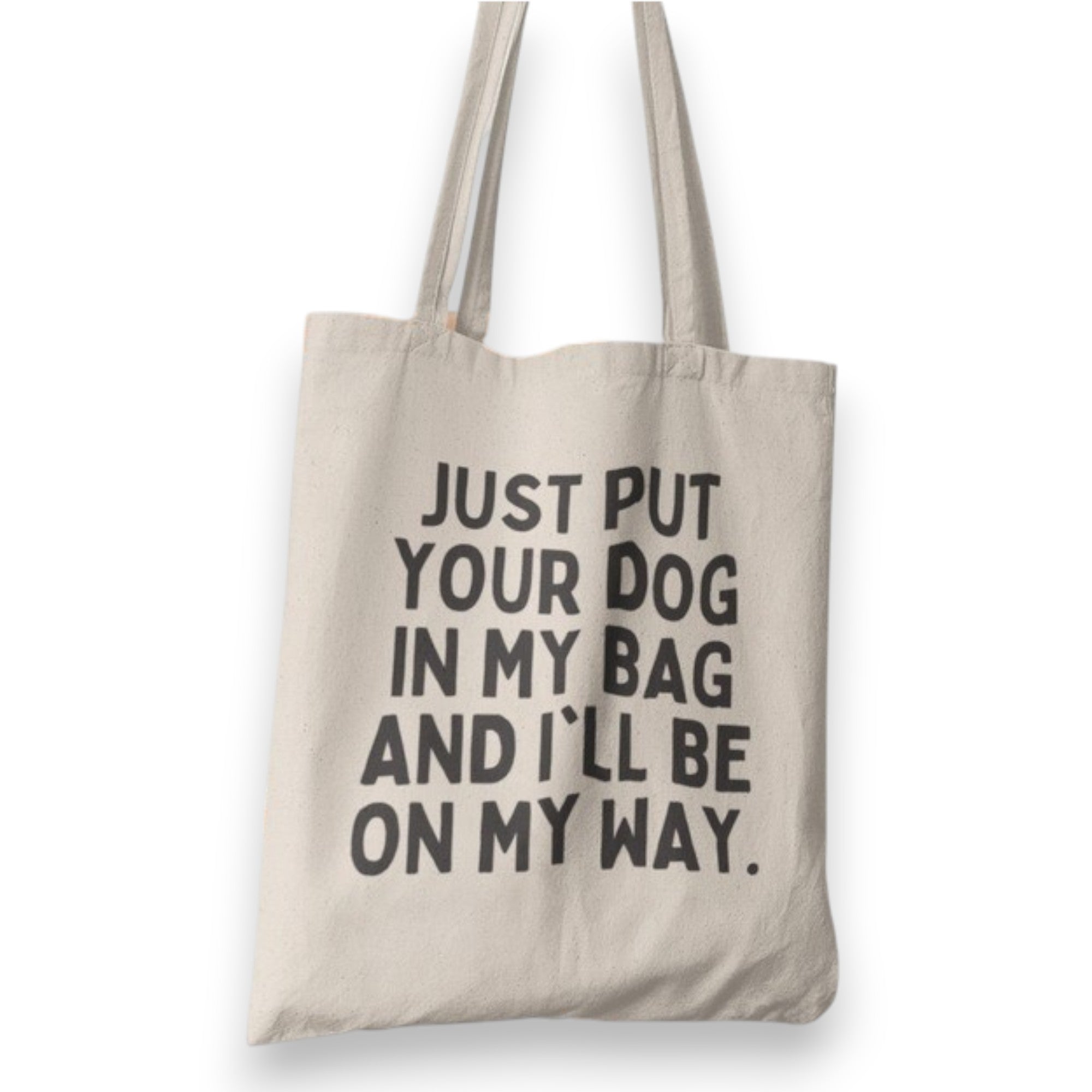 Just Put Your Dog Tote Bag