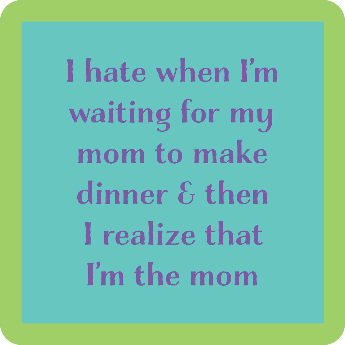 I'm The Mom Coaster