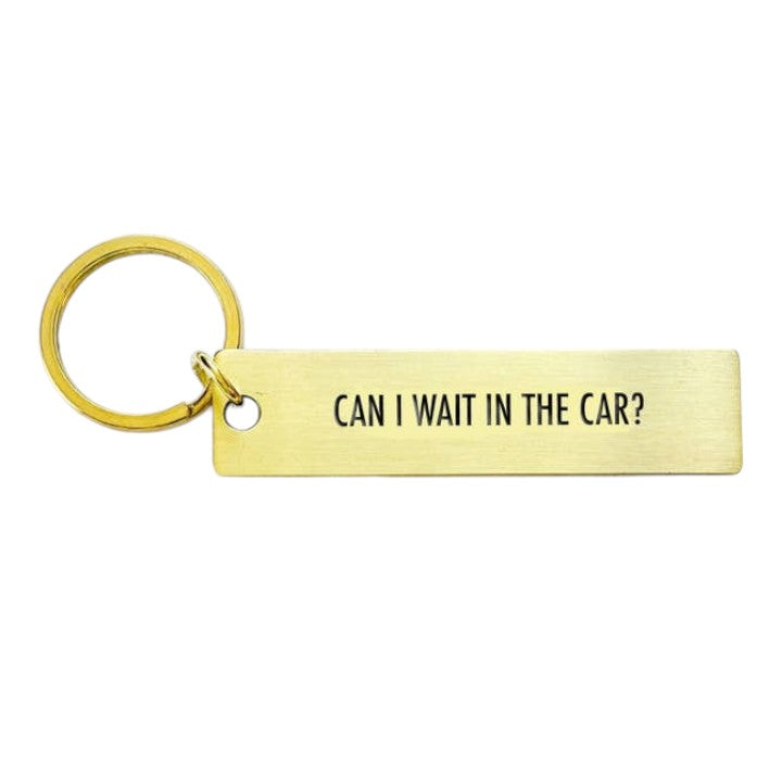 Wait In The Car Keychain