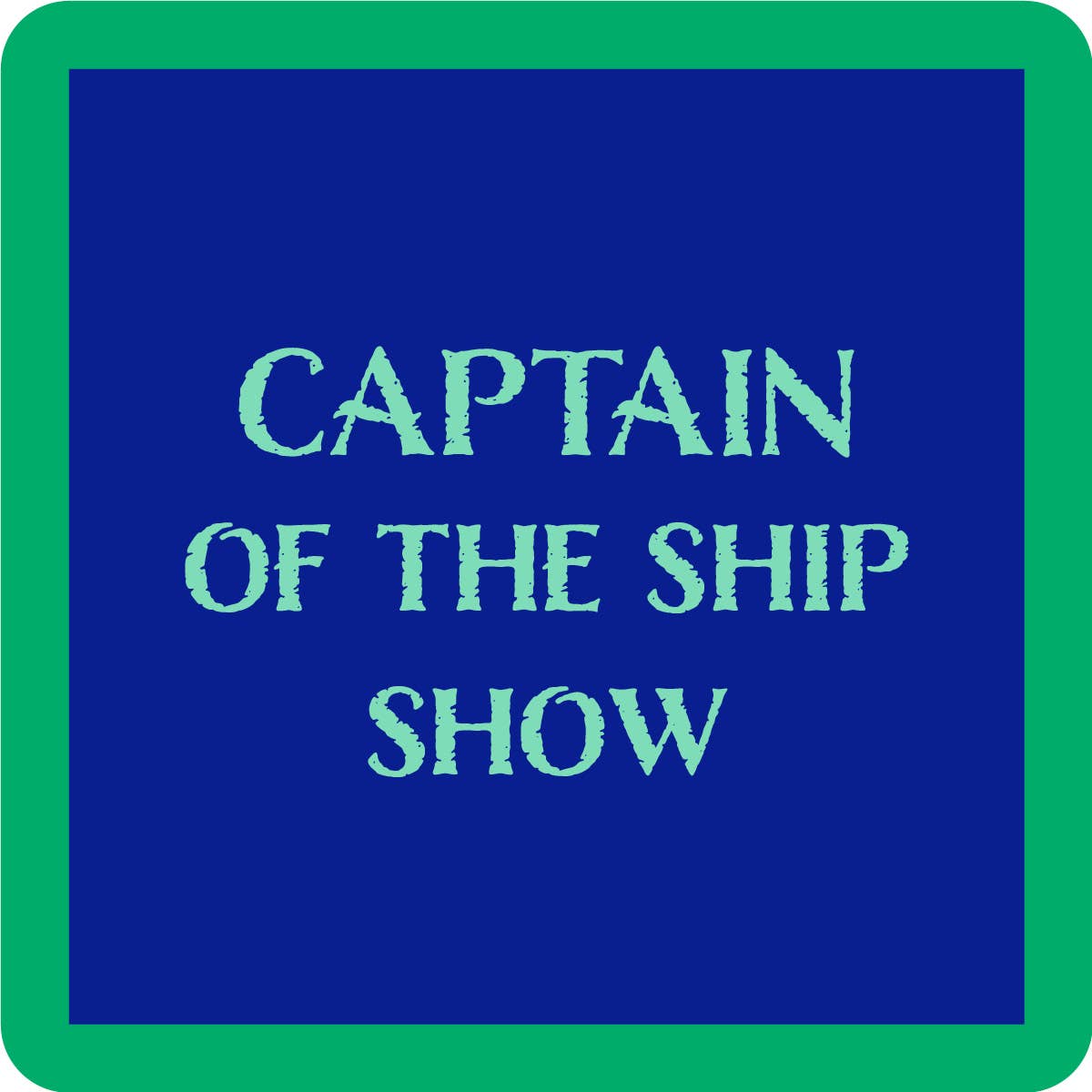 Captain Of The Ship Show