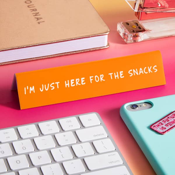 I'm Just Here For The Snacks Mini Desk Sign
