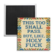 This Too Shall Pass Magnet