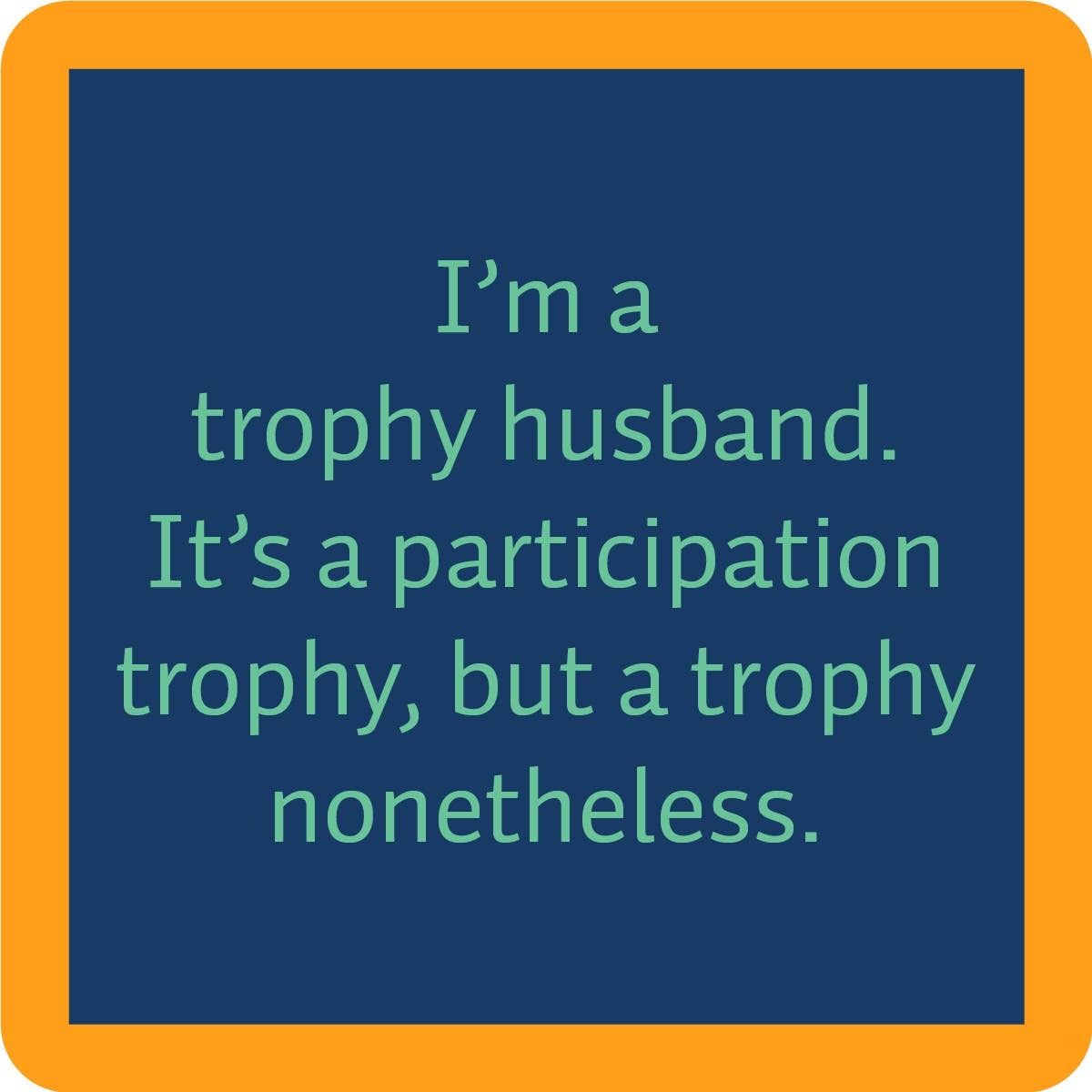 Trophy Husband Coaster