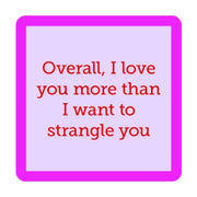 Overall I Love You Coaster