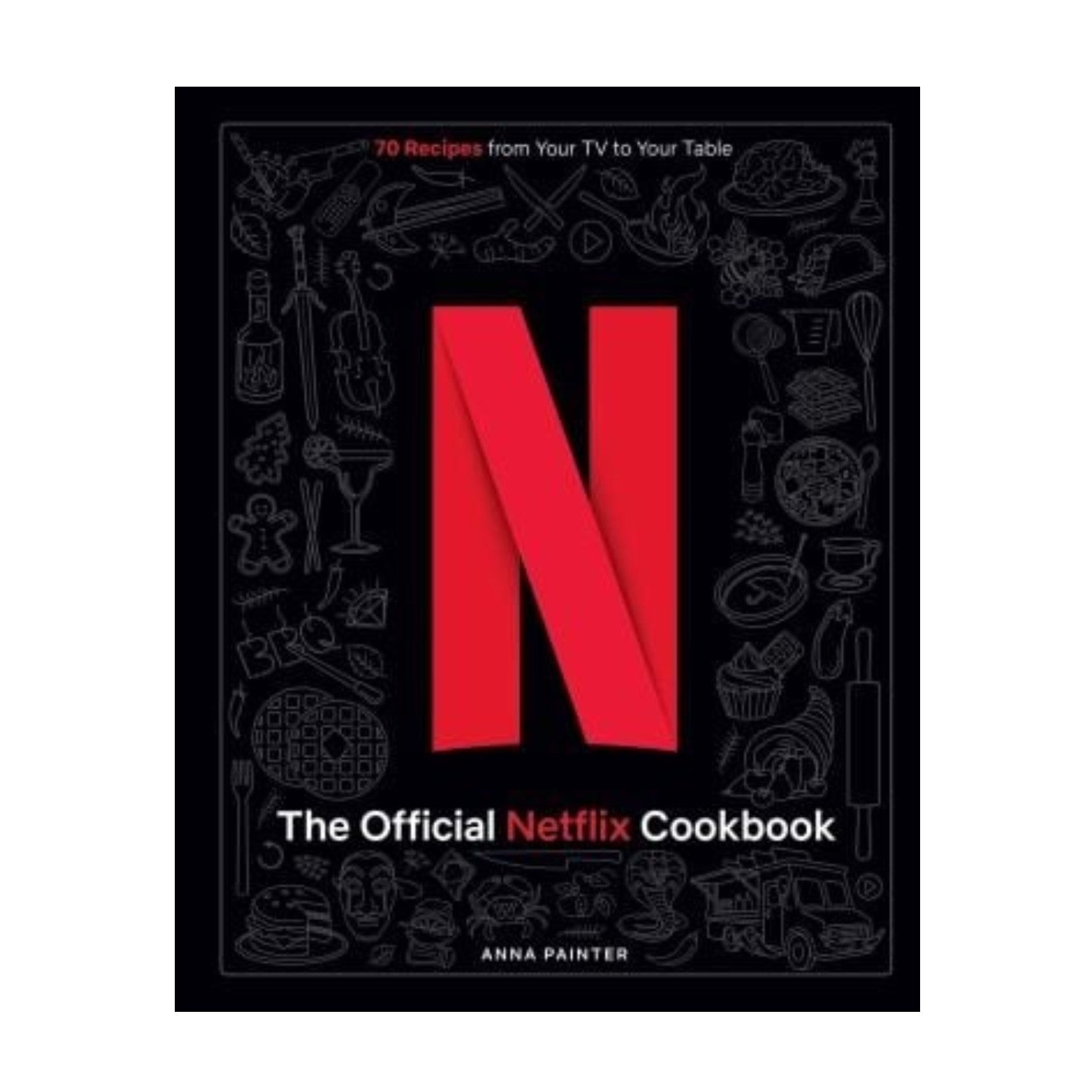The Official Netflix Cookbook
