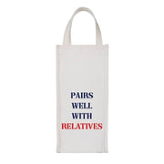 Pairs Well With Relatives Wine Bag