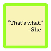 That's What She Said Coaster