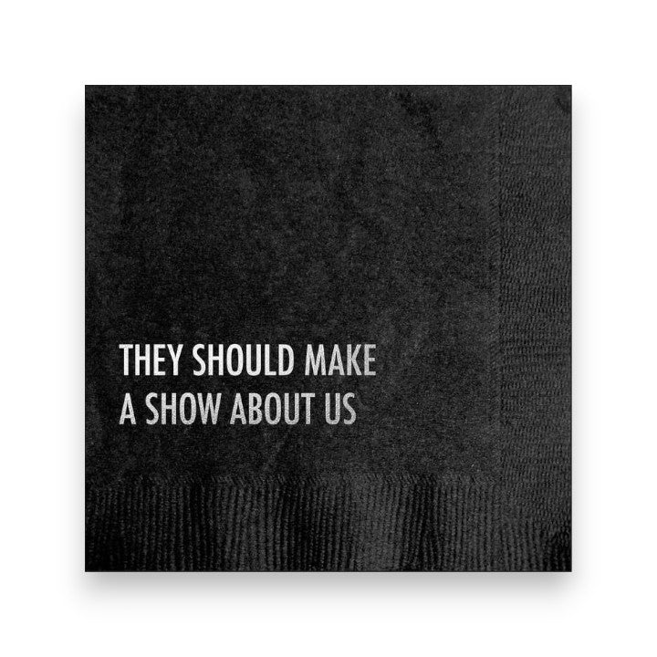 They Should Make A Show Napkins