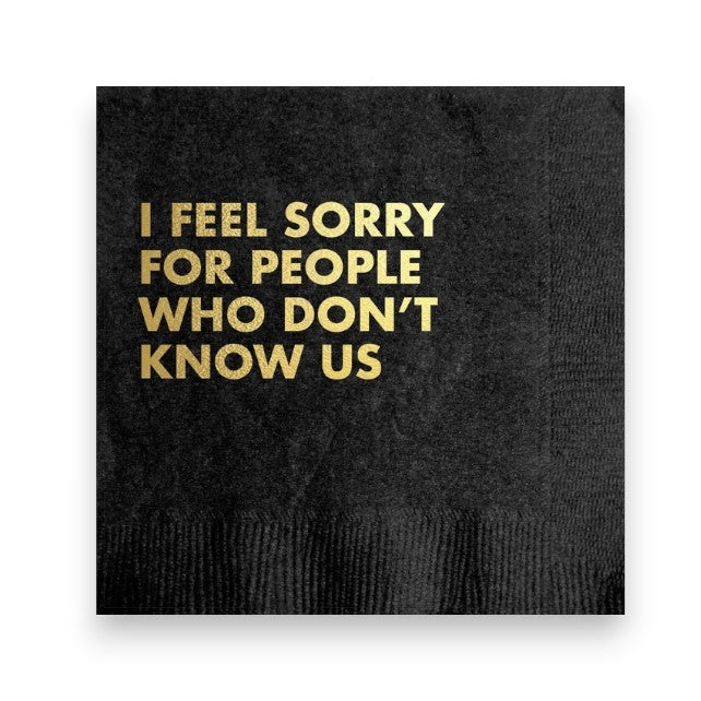 I Feel Sorry For People Napkins