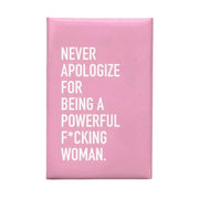 Never Apologize Magnet