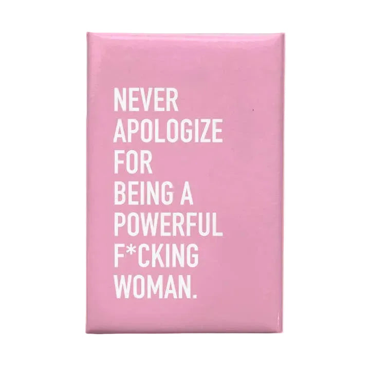 Never Apologize Magnet