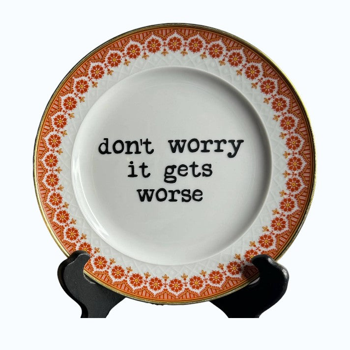 Don't Worry It Gets Worse Plate
