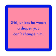 Unless He Wears A Diaper Coaster
