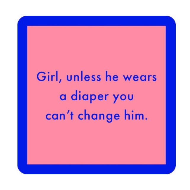 Unless He Wears A Diaper Coaster