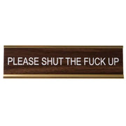 Please Shut The Fuck Up Nameplate