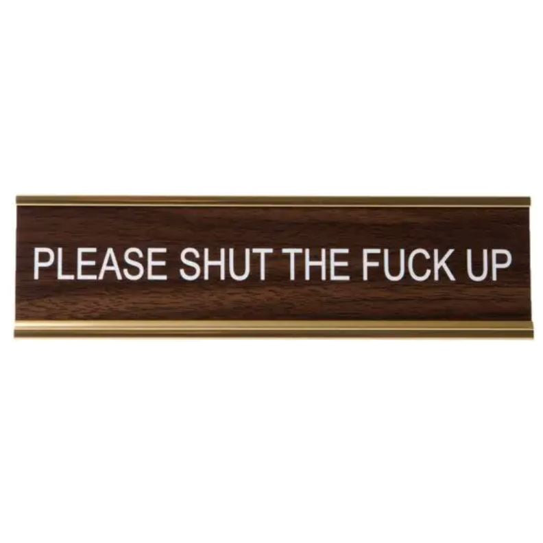 Please Shut The Fuck Up Nameplate