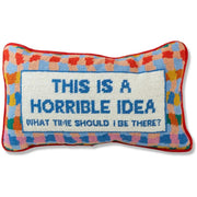 This Is Horrible Idea Pillow